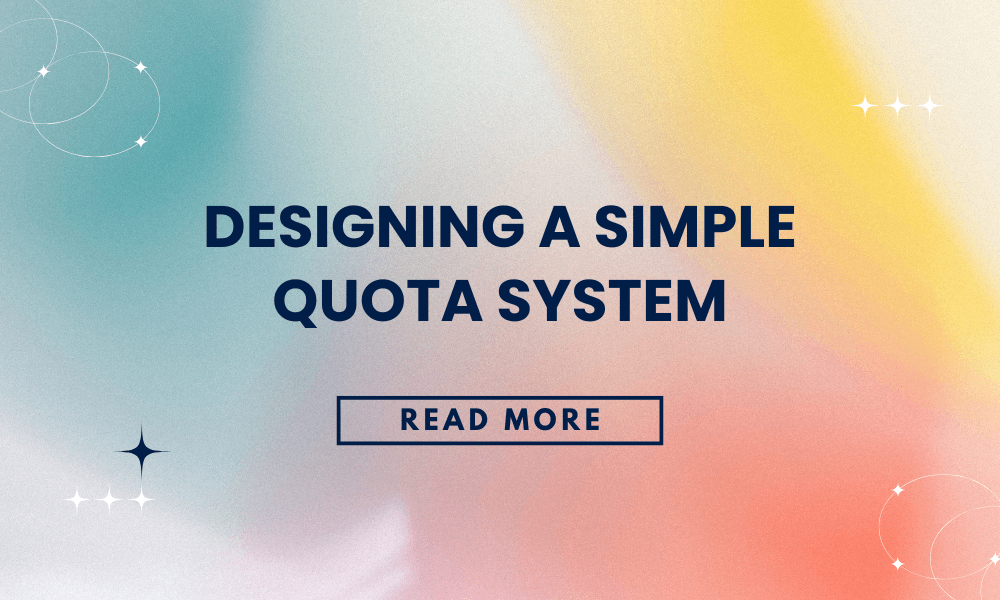 Designing a Simple Quota System